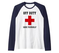 Funny off Duty Save Yourself Nurse Besties Tutte Le Ragazze Viaggio Maglia con Maniche Raglan