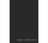 Funny Office Notebook - Lined Journal 120 Pages - Quote 'CHAOS COORDINATOR' - Sarcastic Gift for Managers, Team Leads, Teachers, School Staff & ... for Work Notes, Meetings, Planning & Survival