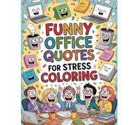 Funny Office Quotes for Stress Coloring: A hilarious and relaxing coloring escape featuring witty office quotes that help adults unwind, laugh, and de-stress after work.