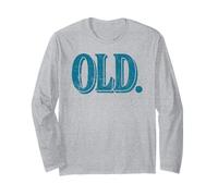 Funny Old Apparel Gag Gift for 40th 50th 60th Birthday Maglia a Manica