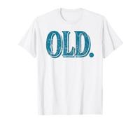 Funny Old Apparel Gag Gift for 40th 50th 60th Birthday Maglietta