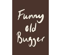 Funny Old Bugger: Chocolate Brown Minimalist Lined Notebook for Everyday Notes and Big Ideas: A funny modern notebook gift with a clean minimalist feel