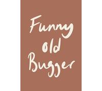 Funny Old Bugger: Warm Clay Minimalist Lined Notebook for Everyday Notes and Big Ideas: A funny modern notebook gift with a clean minimalist feel