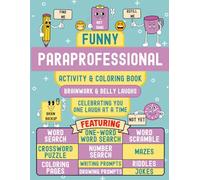 Funny Paraprofessional Activity & Coloring Book: An Appreciation Gift for Paraprofessionals Who Do It All Every Day and Deserve a Break, a Laugh & a Little Peace