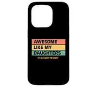 Funny Parents Awesome Like My Daughters Funny Cool Dad Joke Custodia per iPhone 15 Pro
