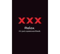 Funny Password Log Book: XXX - Relax, It's Just a Password Book: Internet Address & Password Organizer with Alphabetical A-Z Pages