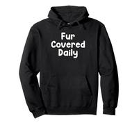 Funny Pet Humor Design Fur Covered Daily Everyday Tees Felpa con Cappuccio