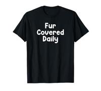 Funny Pet Humor Design Fur Covered Daily Everyday Tees Maglietta