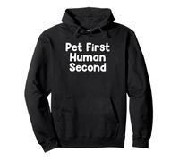 Funny Pet Humor Design Pet First Human Daily Everyday Tees Felpa con Cappuccio