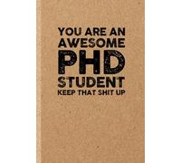 Funny PhD Student Gift: Funny Notebook | Sarcastic Humor Journal & Appreciation Idea for Coworker