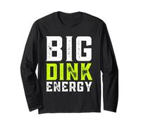 Funny Pickleball Player Big Dink Energy Maglia a Manica