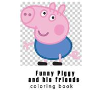 Funny Piggy and his friends: coloring book