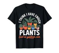 Funny Plant Lover Quote Gardening Houseplants Humor Tee Maglietta