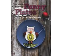 Funny plates. Ricette per mamme moderne - 2014 - Trenta Editore