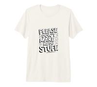 Funny Please Don't Make Me Do Stuff Sarcastico Inverso Meme Maglietta Premium