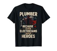 Funny Plumbing Plumber Because Even Electricians Need Heroes Maglietta