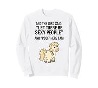 Funny Pony e The Lord Said Let There Be Sexy People Meme Felpa