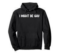 Funny Pride Humor I Might Be Gay Statement Tee Felpa con Cappuccio
