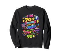 Funny Proud Throwback I'm 70s Born 80s Raised 90s Fun Party Felpa