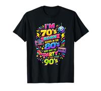 Funny Proud Throwback I'm 70s Born 80s Raised 90s Fun Party Maglietta