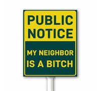 Funny Public Notice My Neighbor is a Bitch Outdoor Sign con paletto 20 x 30 cm, Humor Joke Neighborhood Sign per prato resistente alle intemperie targa in alluminio per portico giardino prato strada