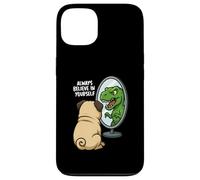Funny Pug Dinosaur Trex Always Believe In Yourself Specchio Custodia per iPhone 13