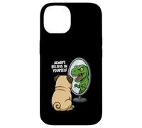 Funny Pug Dinosaur Trex Always Believe In Yourself Specchio Custodia per iPhone 14
