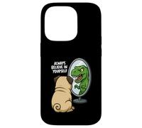 Funny Pug Dinosaur Trex Always Believe In Yourself Specchio Custodia per iPhone 14 Pro