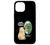 Funny Pug Dinosaur Trex Always Believe In Yourself Specchio Custodia per iPhone 15