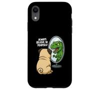 Funny Pug Dinosaur Trex Always Believe In Yourself Specchio Custodia per iPhone XR