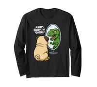 Funny Pug Dinosaur Trex Always Believe in Yourself Specchio Maglia a Manica