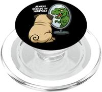 Funny Pug Dinosaur Trex Always Believe In Yourself Specchio PopSockets PopGrip per MagSafe