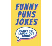 Funny Puns and Jokes: 101 Puns, Jokes, and One-Liners That Will Make You Laugh Out Loud!