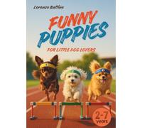 Funny Puppies for Little Dog Lovers: An Illustrated Book for Children Ages 2-7 | Joy, Fun, Friendship, and Special Moments with Our Four-Legged Friends