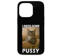 Funny Pussy Cat Meme Adult Joke I Need Some Pussy Meme Custodia per iPhone 13 Pro
