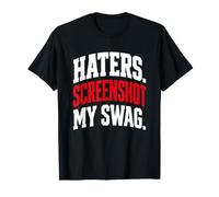 Funny Quote Attitude Haters Screenshot My Swag Maglietta