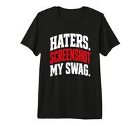 Funny Quote Attitude Haters Screenshot My Swag Maglietta Premium