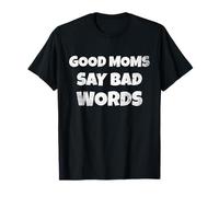 Funny Quote Good Moms Say Bad Words Maglietta