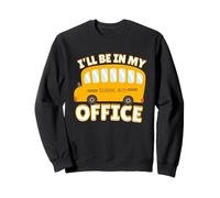 Funny Quote I'll Be in My Office School Bus Driver Felpa