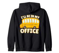 Funny Quote I'll Be in My Office School Bus Driver Felpa con Cappuccio