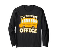 Funny Quote I'll Be in My Office School Bus Driver Maglia a Manica