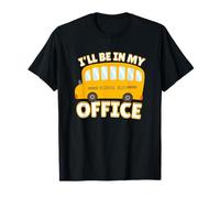 Funny Quote I'll Be in My Office School Bus Driver Maglietta