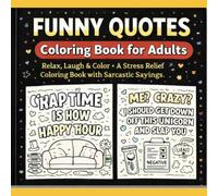 Funny Quotes Coloring Book for Adults: Relax, Laugh & Color - A Stress-Relief Coloring Book with Sarcastic Sayings