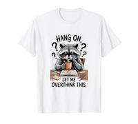 Funny Raccoon Hang On Let Me Overthink This Men Women Boys Maglietta
