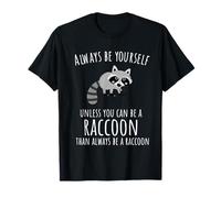 Funny Raccoon Sii Sempre Te Stesso - Trash Panda Maglietta