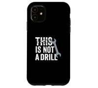 Funny Real Tools Wrench Builder This Is Not A Drill Novelty Custodia per iPhone 11