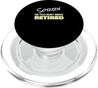 Funny Retired Sorry I'm Too Busy Being Retired PopSockets PopGrip per MagSafe
