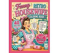 Funny Retro Housewife Coloring Book: Stress Relief Through Sarcasm & Coloring