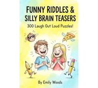 Funny Riddles & Silly Brain Teasers: 300 Laugh Out Loud Puzzles, Jokes, and Trick Questions for Smart Kids Ages 8-12