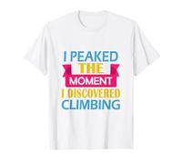 Funny Rock Climber I Peaking The Moment I Discovered Climbing Maglietta